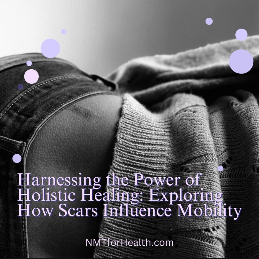 Harnessing the Power of Holistic Healing: Exploring How Scars Influence Mobility