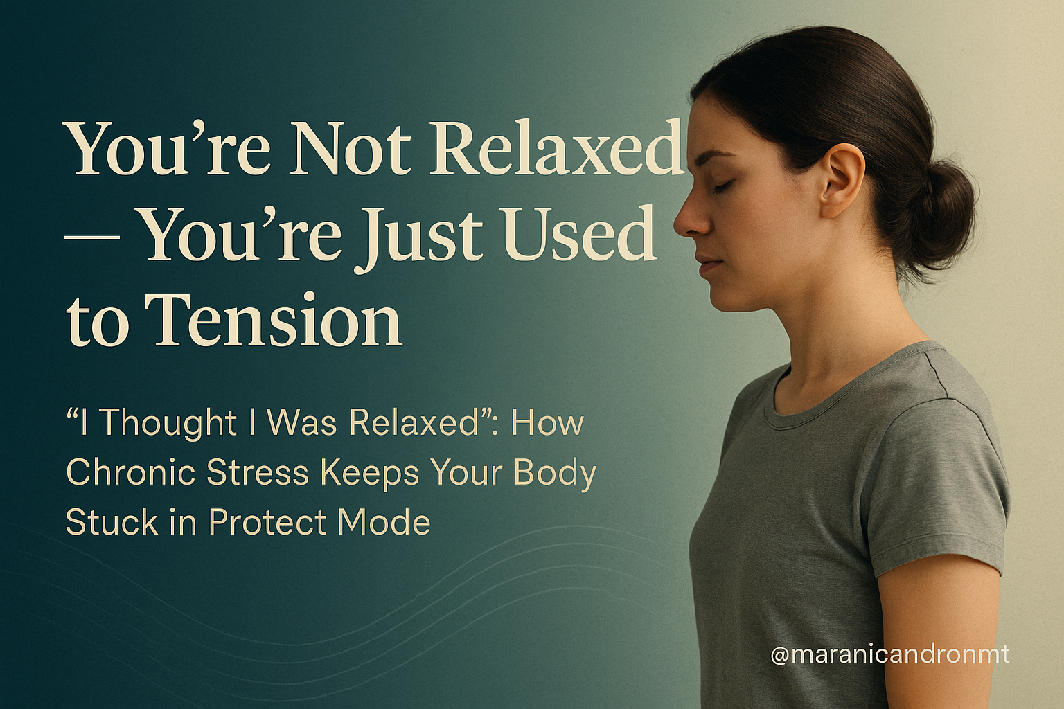 You’re Not Relaxed — You’re Just Used to Tension